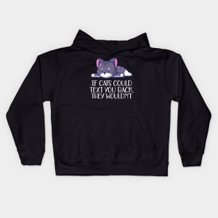 Cat - If cat could text you. They wouldn't w Kids Hoodie